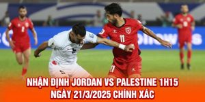 Nhận Định Jordan Vs Palestine 1h15 Ngày 21/3/2025 Chính Xác